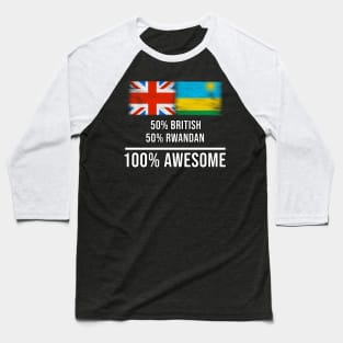 50% British 50% Rwandan 100% Awesome - Gift for Rwandan Heritage From Rwanda Baseball T-Shirt